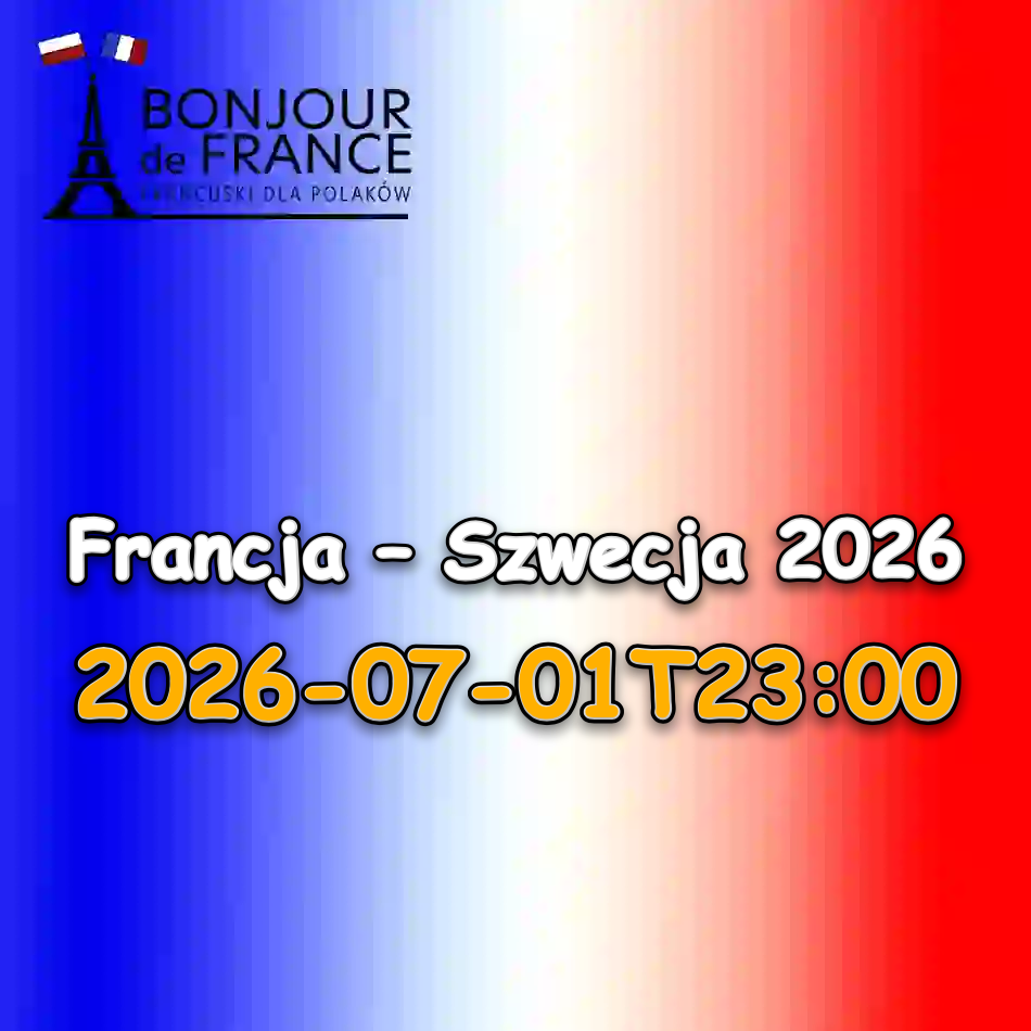 Francja – Szwecja 2026 po francusku