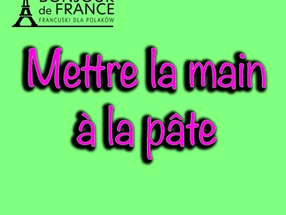 Mettre la main à la pâte
