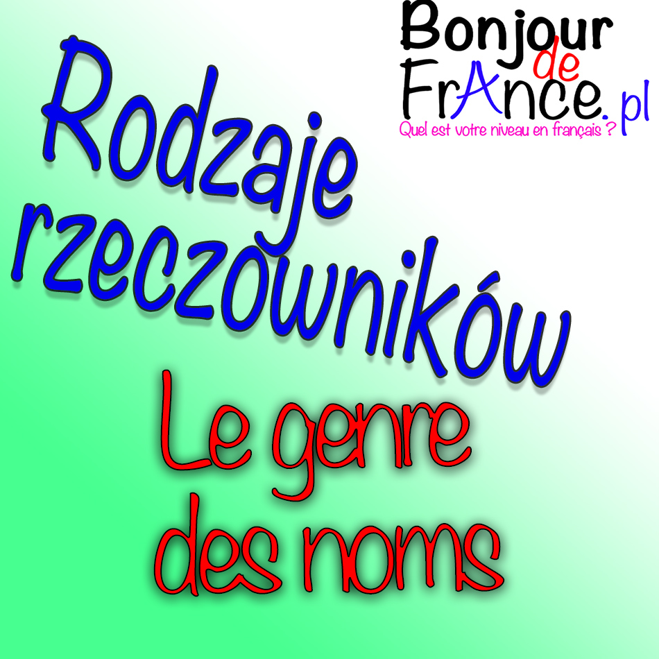 Le genre des noms - Rodzaje rzeczowników