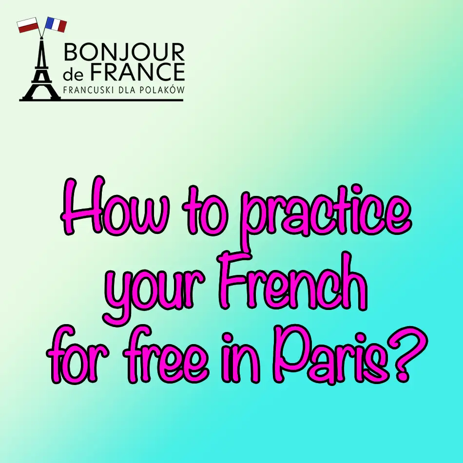 How to practice your French for free in Paris?