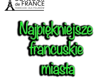Najpiękniejsze francuskie miasta, które warto odwiedzić