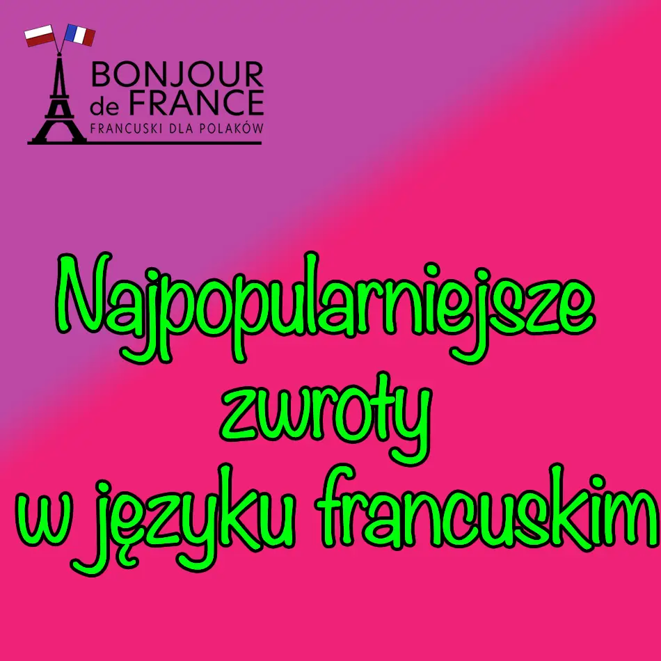 Najpopularniejsze zwroty w języku francuskim