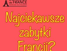 Jakie są najciekawsze zabytki we Francji?