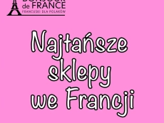 Jakie są najtańsze sklepy we Francji w 2023?