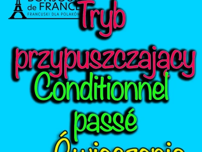 Conditionnel passé ćwiczenia