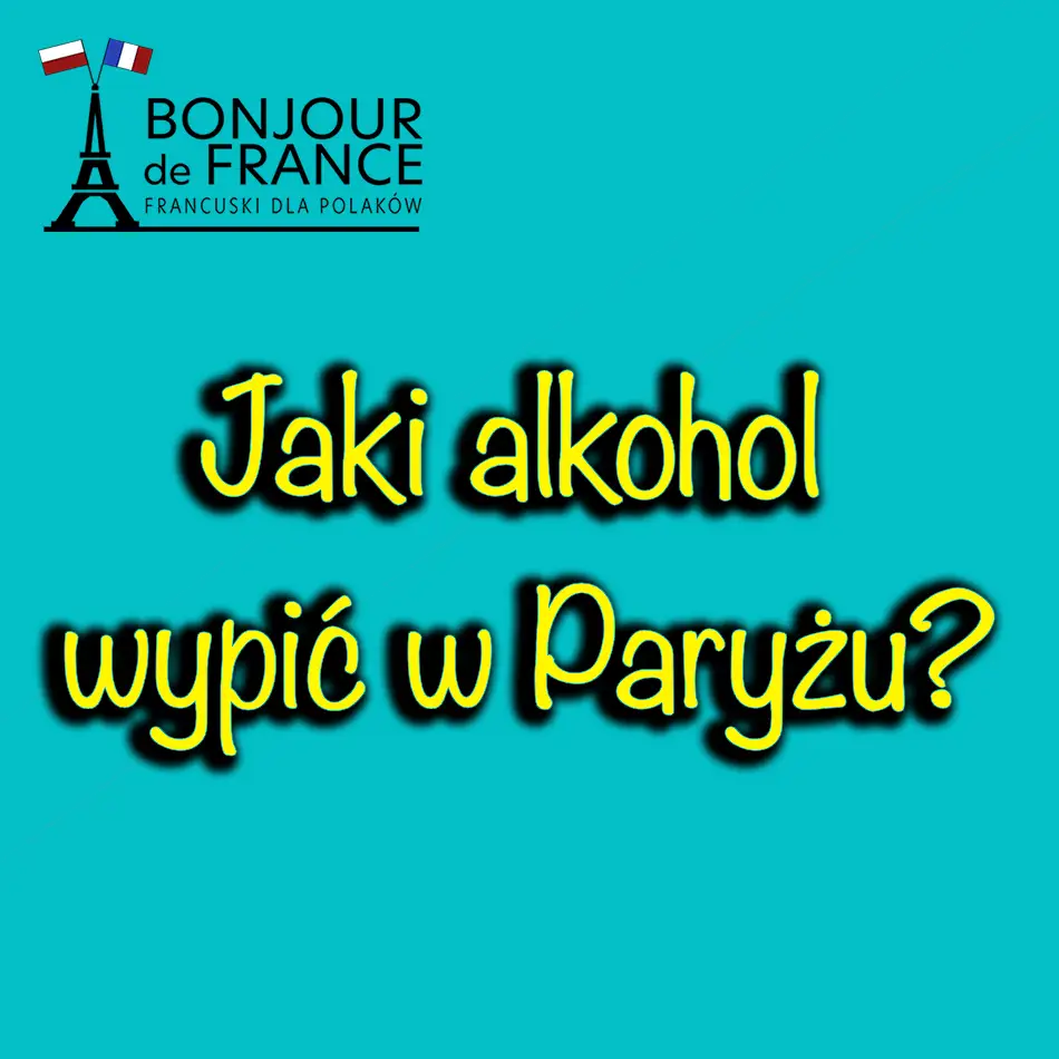 Jaki alkohol wypić w Paryżu ?