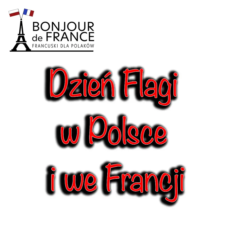 Dzien Flagi w Polsce i we Francji Dzień Flagi w Polsce i we Francji