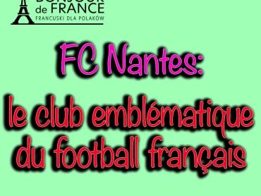 FC Nantes: le club emblématique du football français