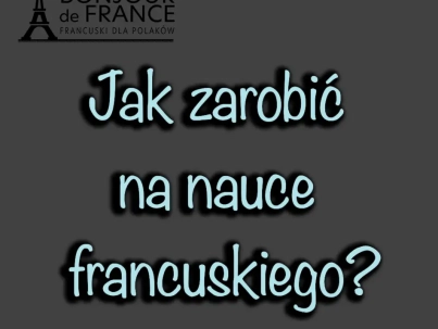 Jak zarobić na nauce języka francuskiego