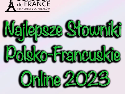 Najlepsze Słowniki Polsko-Francuskie Online 2023