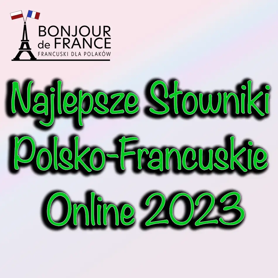 Najlepsze Słowniki Polsko-Francuskie Online 2023