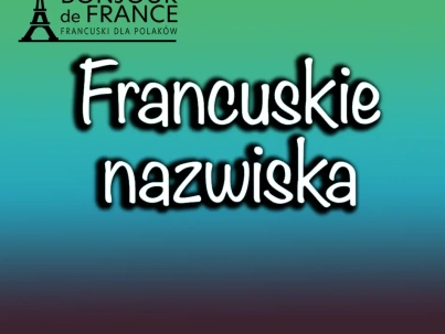 Najpopularniejsze francuskie nazwiska