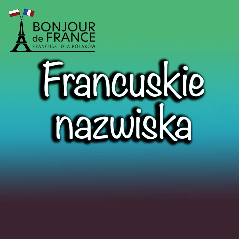 Najpopularniejsze francuskie nazwiska