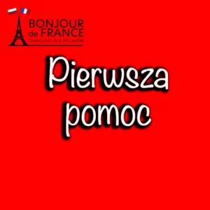 Pierwsza pomoc po francusku