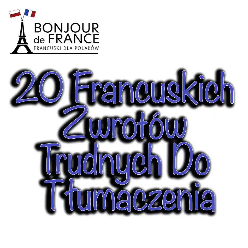 20 Francuskich Zwrotów Trudnych do Tłumaczenia