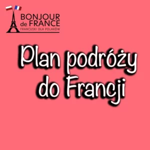 Plan podróży do Francji w sierpniu 2023