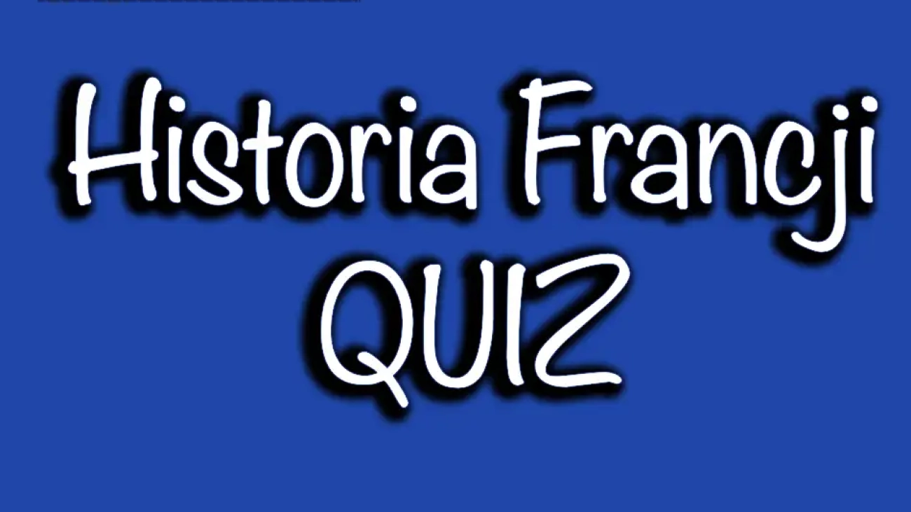 Quiz o Historii Francji