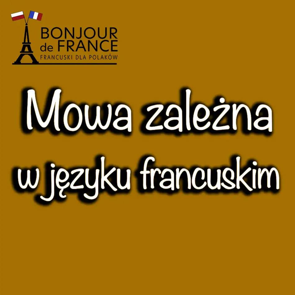 mowa zalezna Mowa zależna w języku francuskim