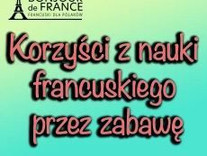 Korzyści nauki francuskiego przez zabawę