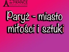 Paryż - miasto miłości i sztuki