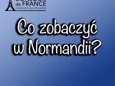 Co warto zobaczyć w Normandii