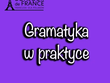 Gramatyka w praktyce Ćwiczenia z języka francuskiego dla zaawansowanych