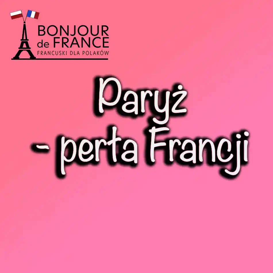 Paryż - perła Francji i jej niezwykłe atrakcje