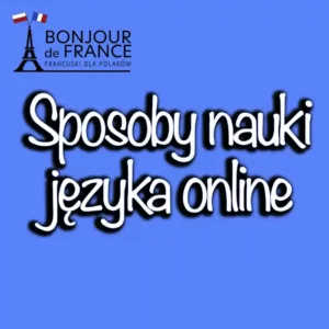 Sposoby nauki języka francuskiego online
