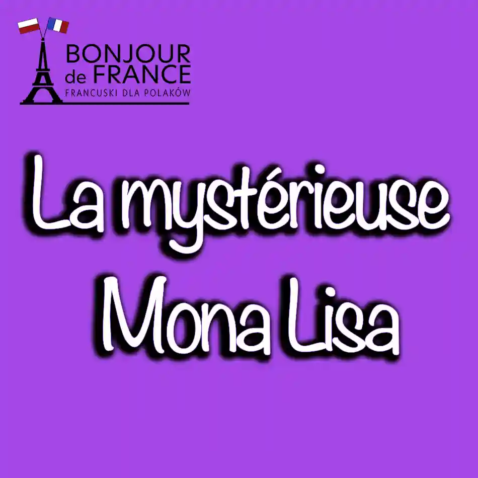 La mystérieuse Mona Lisa Secrets et curiosités autour de ce célèbre tableau