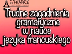 Trudne zagadnienia gramatyczne w nauce języka francuskiego