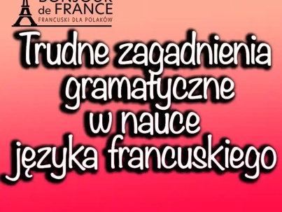 Trudne zagadnienia gramatyczne w nauce języka francuskiego