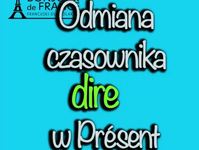 Odmiana czasownika dire w czasie teraźniejszym
