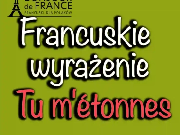 Zrozumieć francuskie wyrażenie Tu m'étonnes