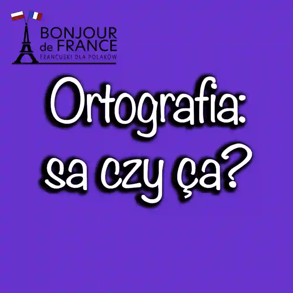 Ortografia: sa czy ça?