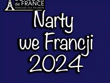 Gdzie jechać na narty do Francji w 2024?