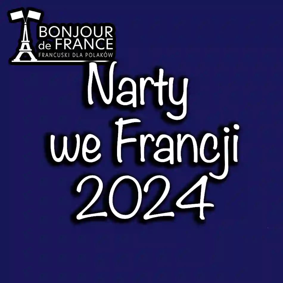 Gdzie jechać na narty do Francji w 2024?