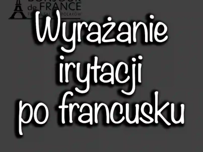 Wyrażanie irytacji po francusku