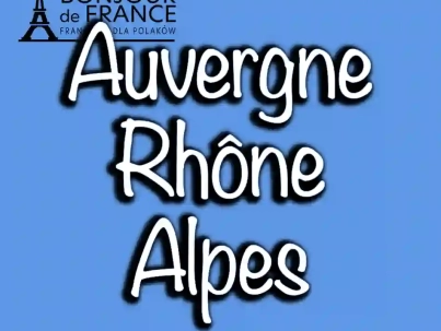 Odkrywając Auvergne-Rhône-Alpes: Region Francji Pełen Cudów