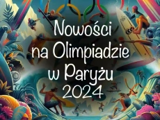 Nowe sporty na Olimpiadzie Paryż 2024
