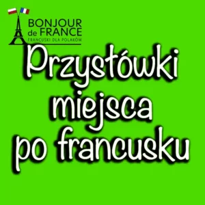 Przysłówki miejsca w języku francuskim