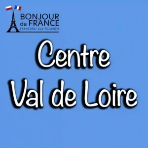 Przewodnik po Centre-Val de Loire