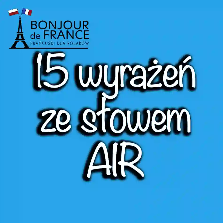 15 najbardziej popularnych francuskich wyrażeń ze słowem air