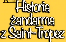 Historia żandarma z Saint-Tropez - ikony miasta