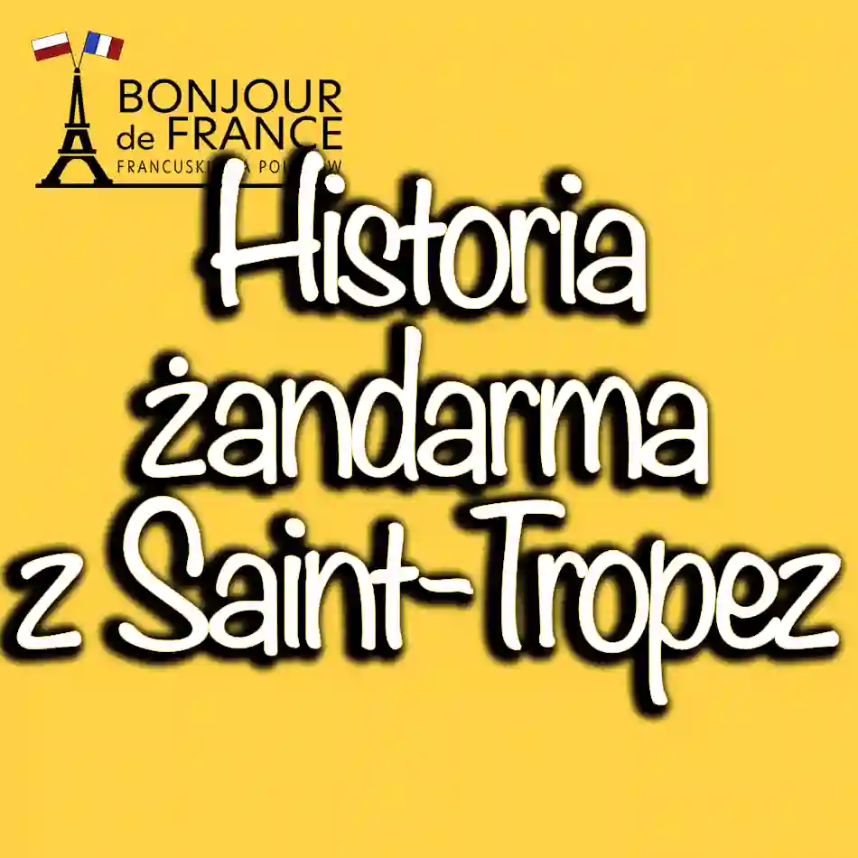 Historia żandarma z Saint-Tropez - ikony miasta