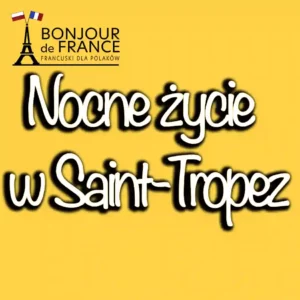 Nocne życie w Saint-Tropez w 2024