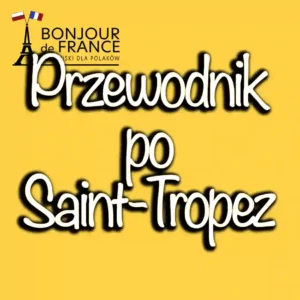 Przewodnik po Saint-Tropez