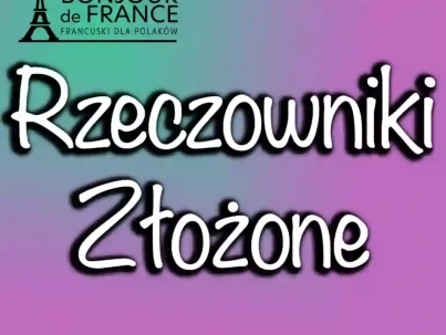 Rzeczowniki Złożone w Języku Francuskim