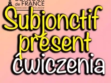 Subjonctif présent ćwiczenia