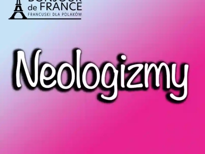 Neologizmy w języku francuskim 2024