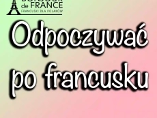Odpoczywać po francusku – jak Francuzi spędzają czas wolny